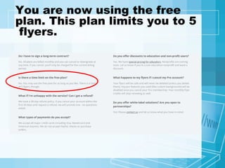 You are now using the free
plan. This plan limits you to 5
flyers.
 