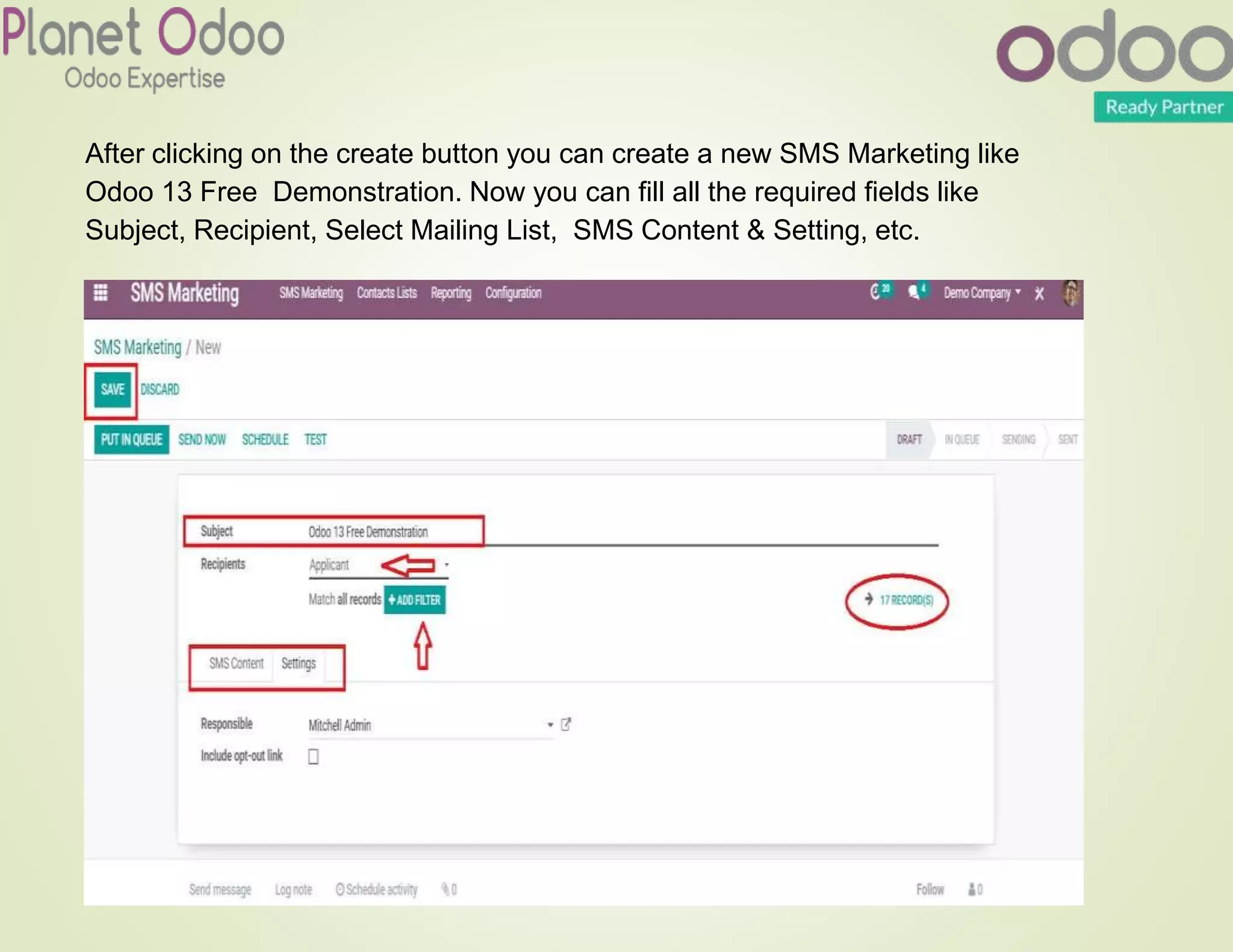 After clicking on the create button you can create a new SMS Marketing like
Odoo 13 Free Demonstration. Now you can fill all the required fields like
Subject, Recipient, Select Mailing List, SMS Content & Setting, etc.
 