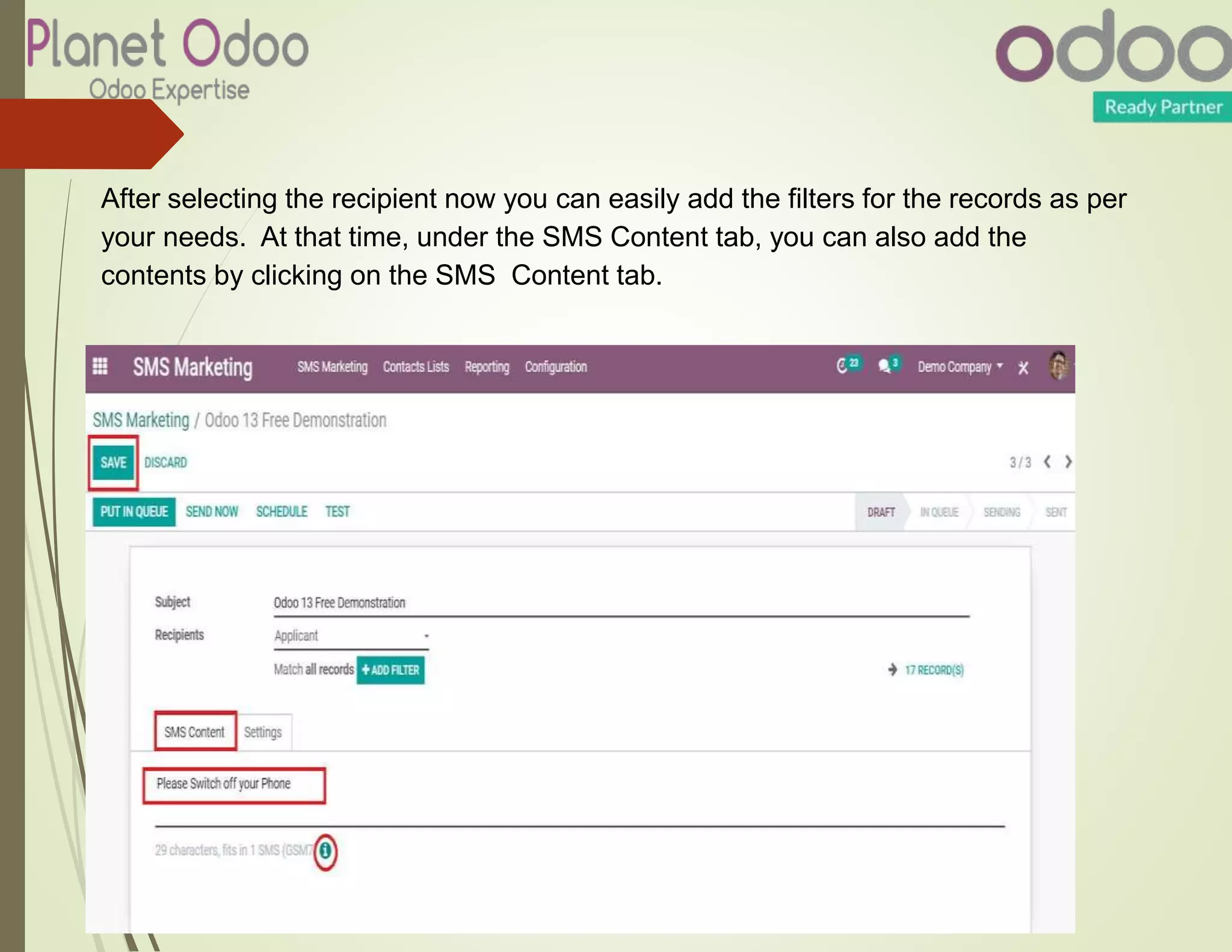 After selecting the recipient now you can easily add the filters for the records as per
your needs. At that time, under the SMS Content tab, you can also add the
contents by clicking on the SMS Content tab.
 