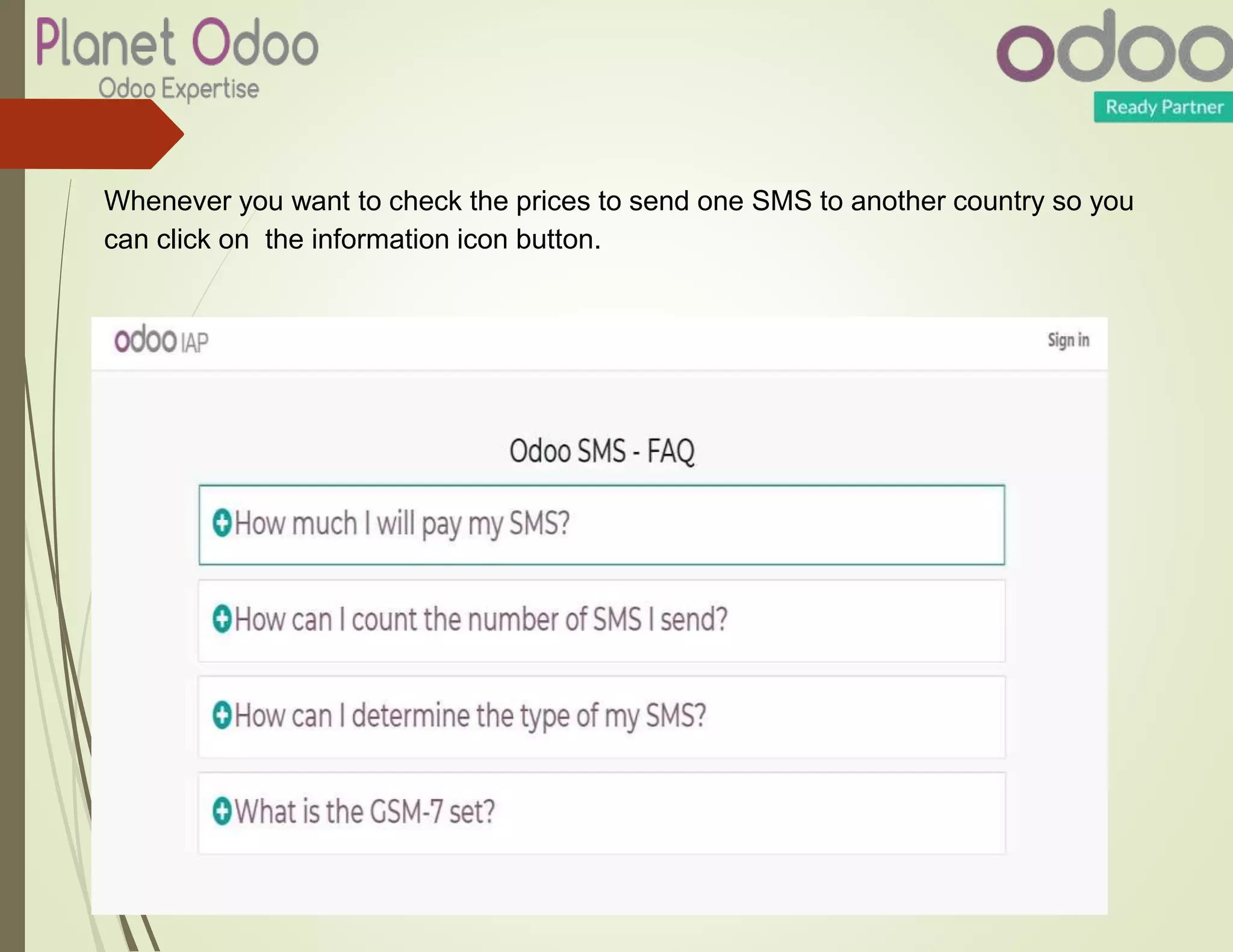 Whenever you want to check the prices to send one SMS to another country so you
can click on the information icon button.
 
