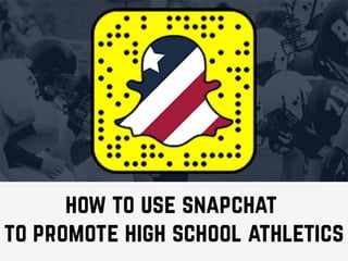How to use SnapChat to Promote High School Athletics