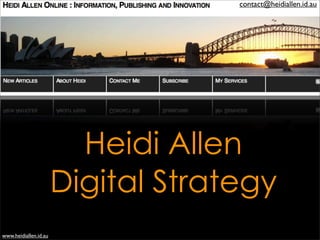 contact@heidiallen.id.au




                         Heidi Allen
                       Digital Strategy
www.heidiallen.id.au
 