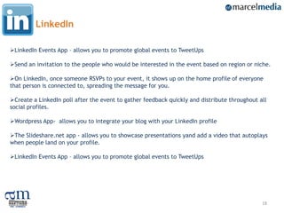 LinkedIn

LinkedIn Events App – allows you to promote global events to TweetUps

Send an invitation to the people who wo...