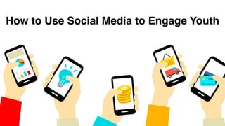 How to Use Social Media to Engage Youth
 