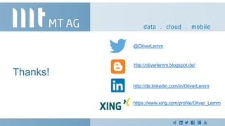 @OliverLemm
http://oliverlemm.blogspot.de/
http://de.linkedin.com/in/OliverLemm
https://www.xing.com/profile/Oliver_Lemm
Thanks!
 
