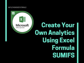 Create Your Own Analytics using Excel formula SUMIFS. A step by step guide.