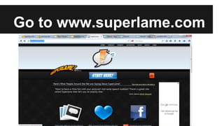 Go to www.superlame.com 
 