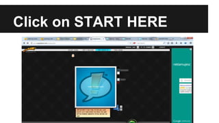 Click on START HERE 
 