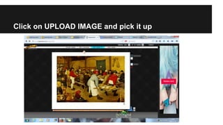 Click on UPLOAD IMAGE and pick it up 
 