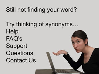 Still not finding your word?

Try thinking of synonyms…
Help
FAQ’s
Support
Questions
Contact Us
 