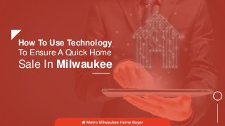 How To Use Technology
To Ensure A Quick Home
Sale In Milwaukee
 