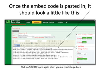 Once the embed code is pasted in, it should look a little like this:Click on SOURCE once again when you are ready to go back
