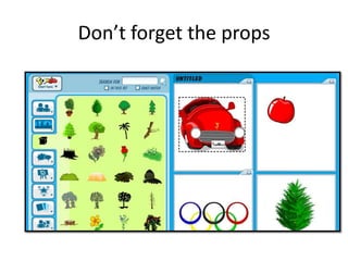 Don’t forget the props