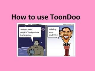 How to use ToonDoo
 