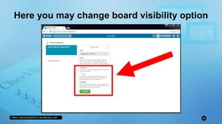 https://remarkablechris.wordpress.com 26
Here you may change board visibility option
 