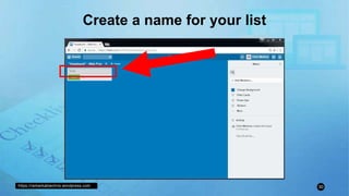 https://remarkablechris.wordpress.com 30
Create a name for your list
 