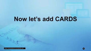 https://remarkablechris.wordpress.com 35
Now let’s add CARDS
 