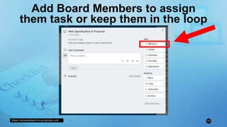 https://remarkablechris.wordpress.com 57
Add Board Members to assign
them task or keep them in the loop
 