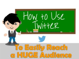 How to Use Twitter to Easily Reach a Huge Audience
