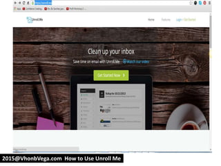How to use unroll me | PPT | Free Download