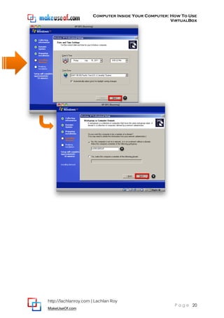 Computer Inside Your Computer: How To Use
VirtualBox
http://lachlanroy.com | Lachlan Roy
MakeUseOf.com
P a g e 20
 