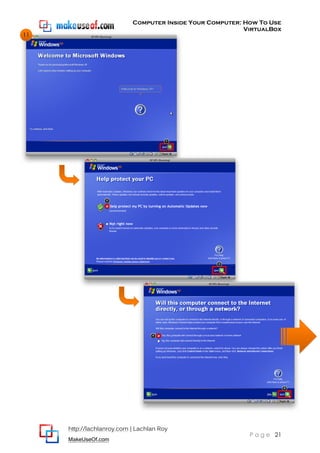 Computer Inside Your Computer: How To Use
VirtualBox
http://lachlanroy.com | Lachlan Roy
MakeUseOf.com
P a g e 21
11
 