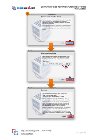 Computer Inside Your Computer: How To Use
VirtualBox
http://lachlanroy.com | Lachlan Roy
MakeUseOf.com
P a g e 33
5
 
