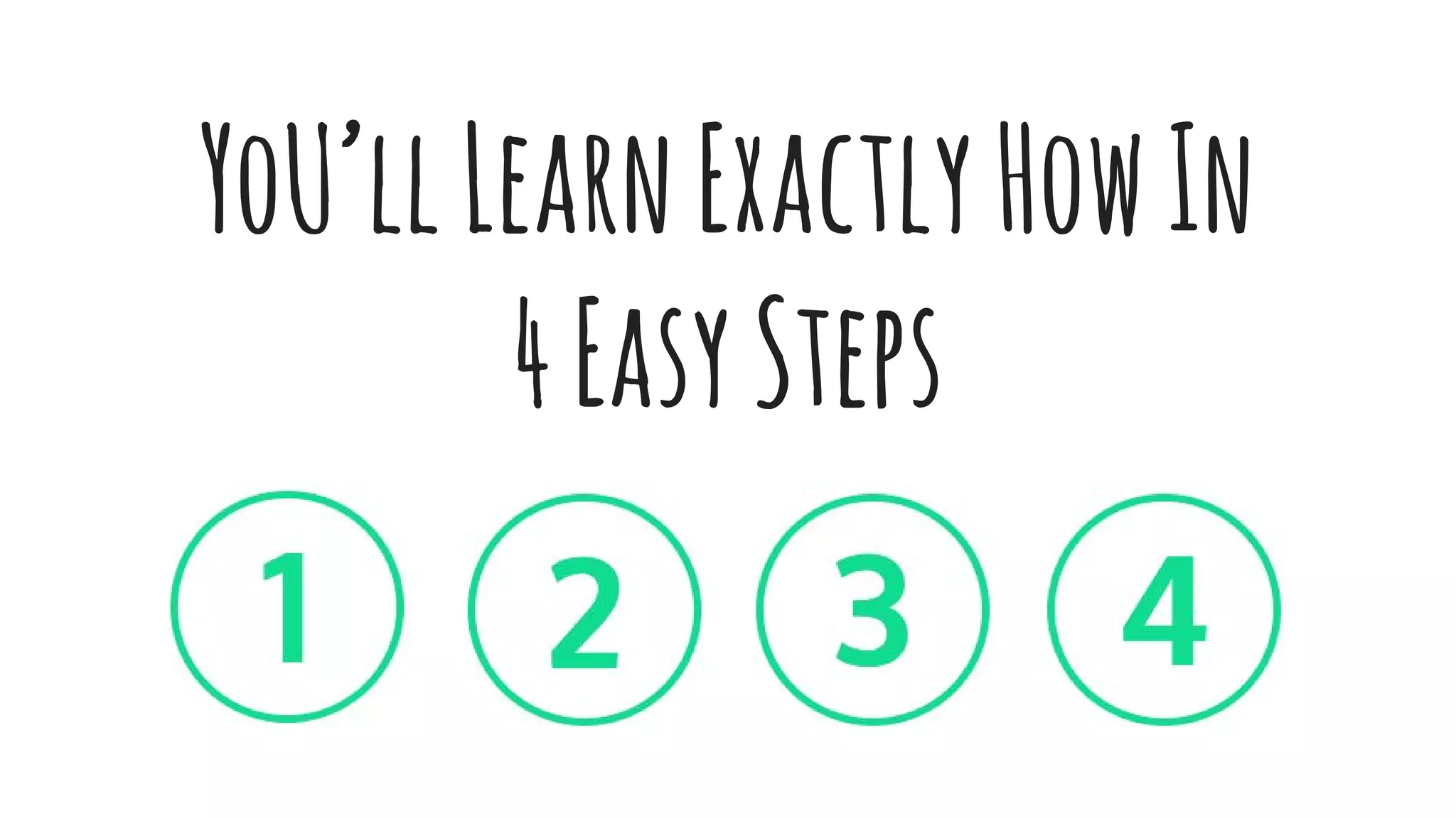 YoU’llLearnExactlyHowIn
4EasySteps
 