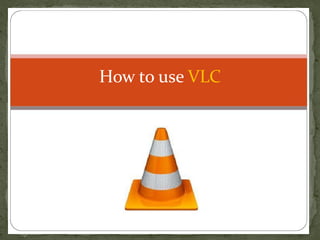 How to use VLC




                 Jose Noel C. Rodriguez
 
