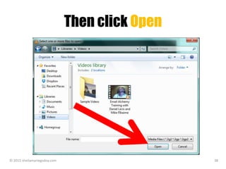 Then click Open
© 2015 sheilamariegodoy.com 38
 