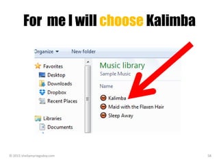 For me I will choose Kalimba
© 2015 sheilamariegodoy.com 58
 
