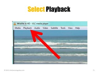 Select Playback
© 2015 sheilamariegodoy.com 71
 