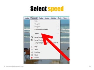 Select speed
© 2015 sheilamariegodoy.com 72
 
