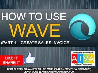 How To Use Wave (Part 1 -  Create Sales Invoice)