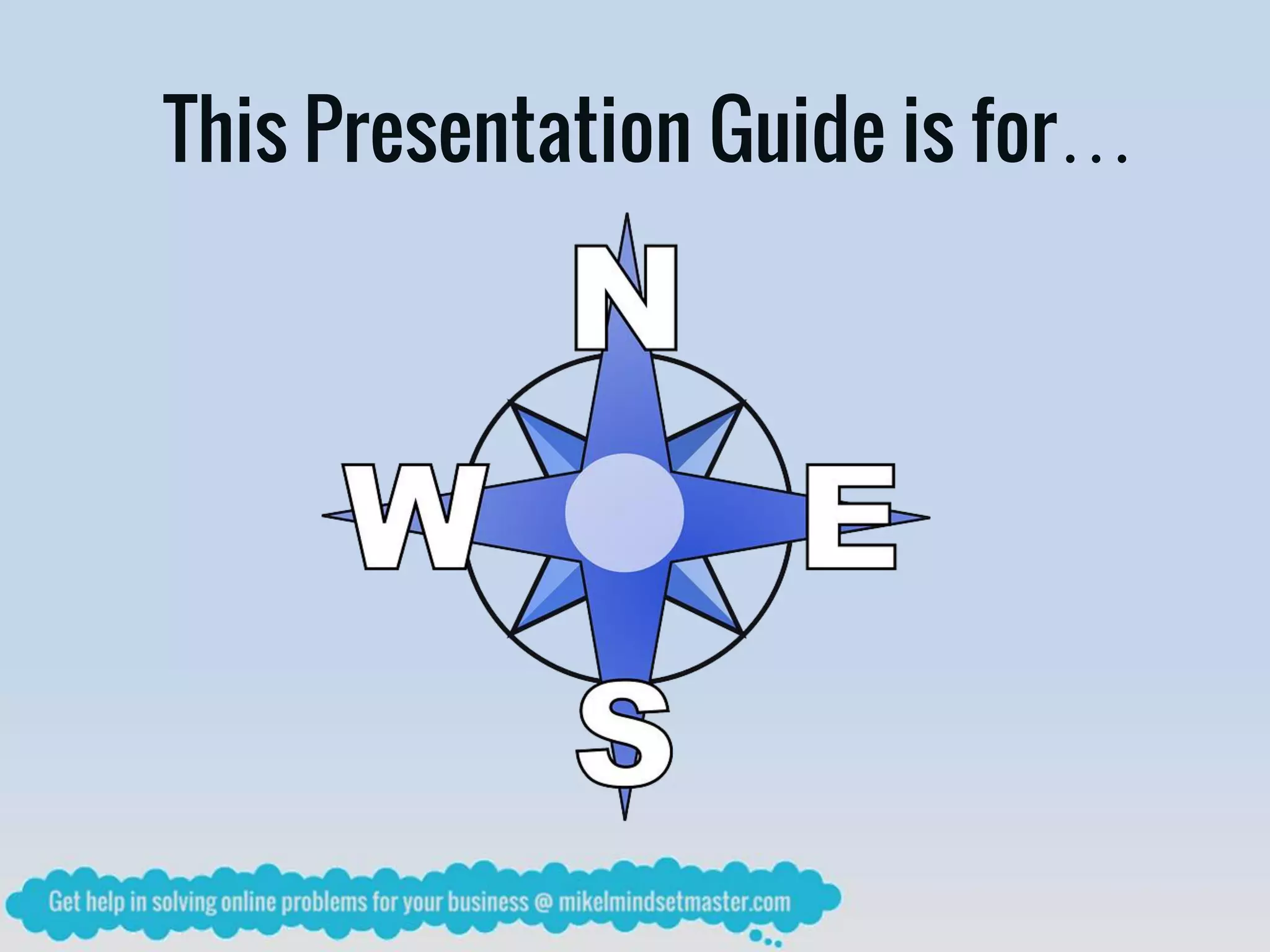 This Presentation Guide is for…
 