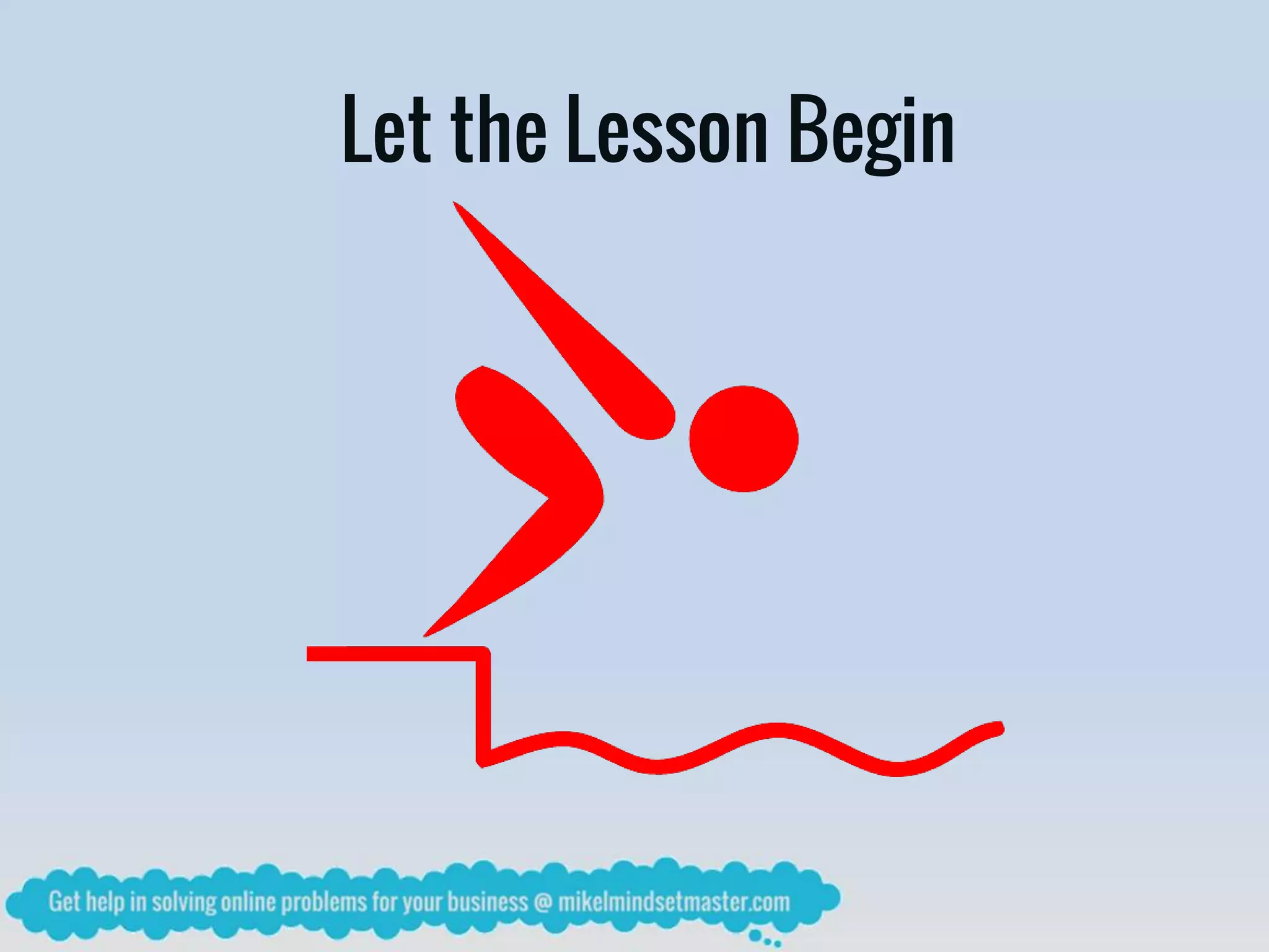 Let the Lesson Begin
 