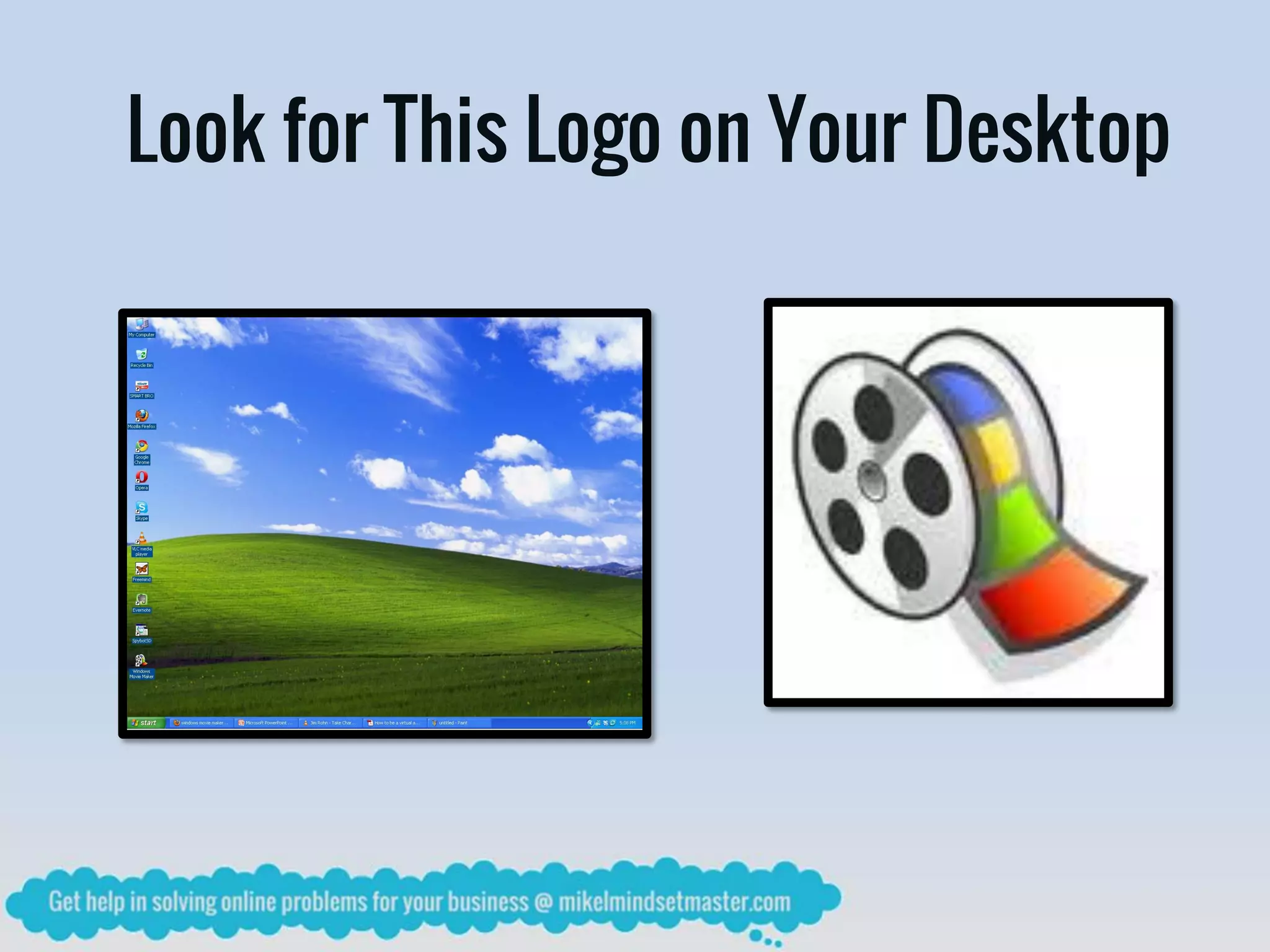 Look for This Logo on Your Desktop
 