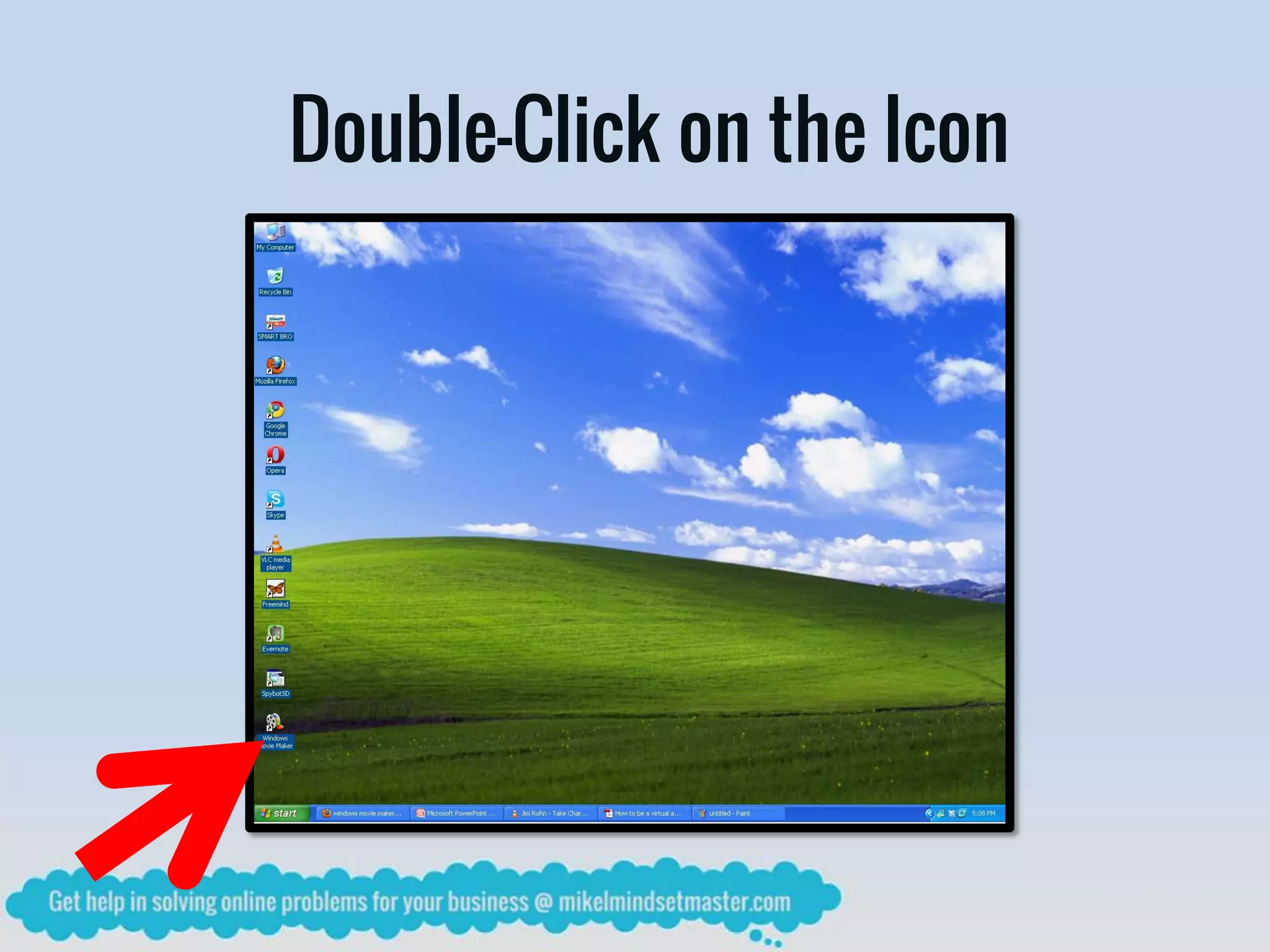 Double-Click on the Icon
 