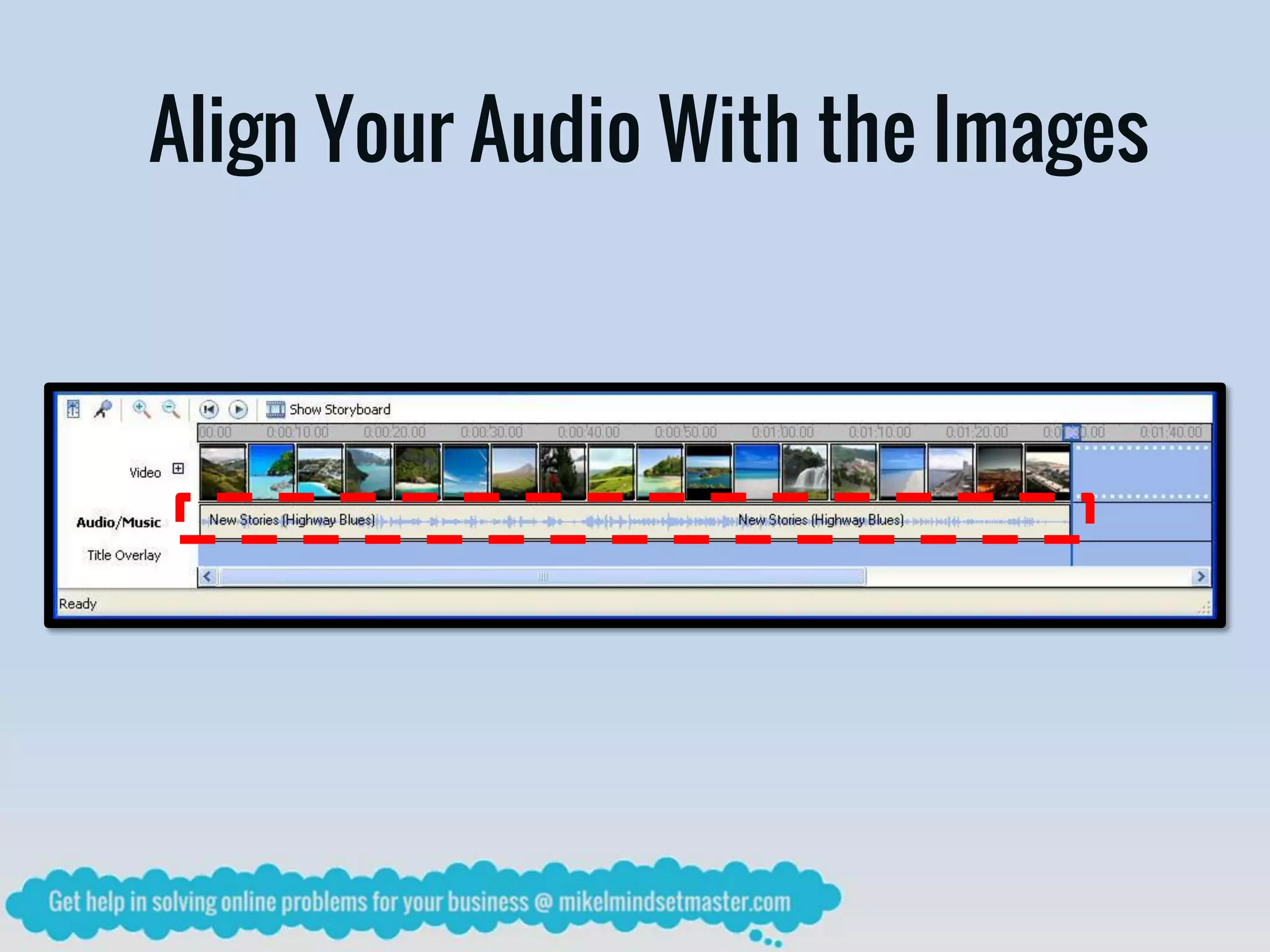 Align Your Audio With the Images
 