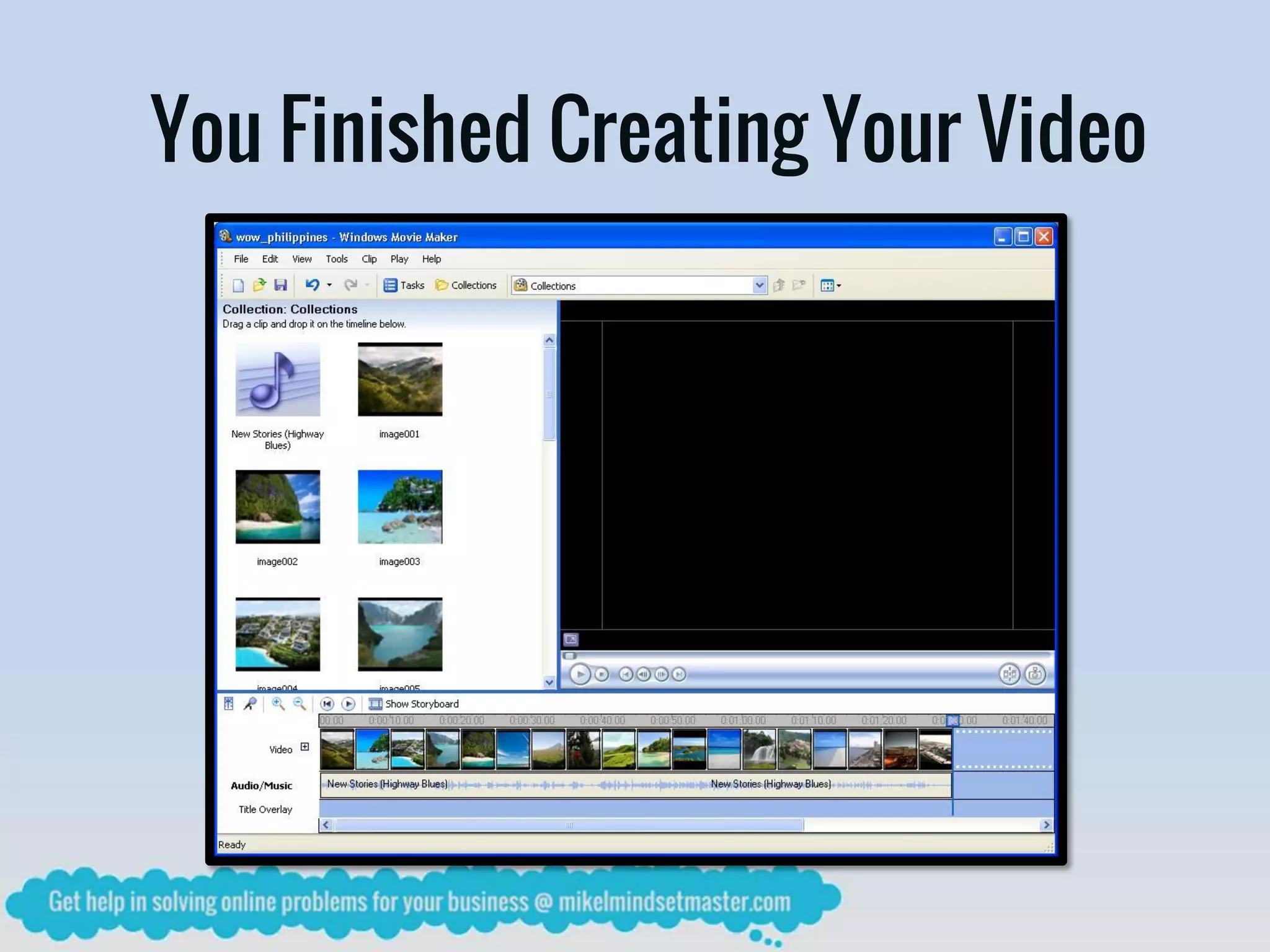 You Finished Creating Your Video
 