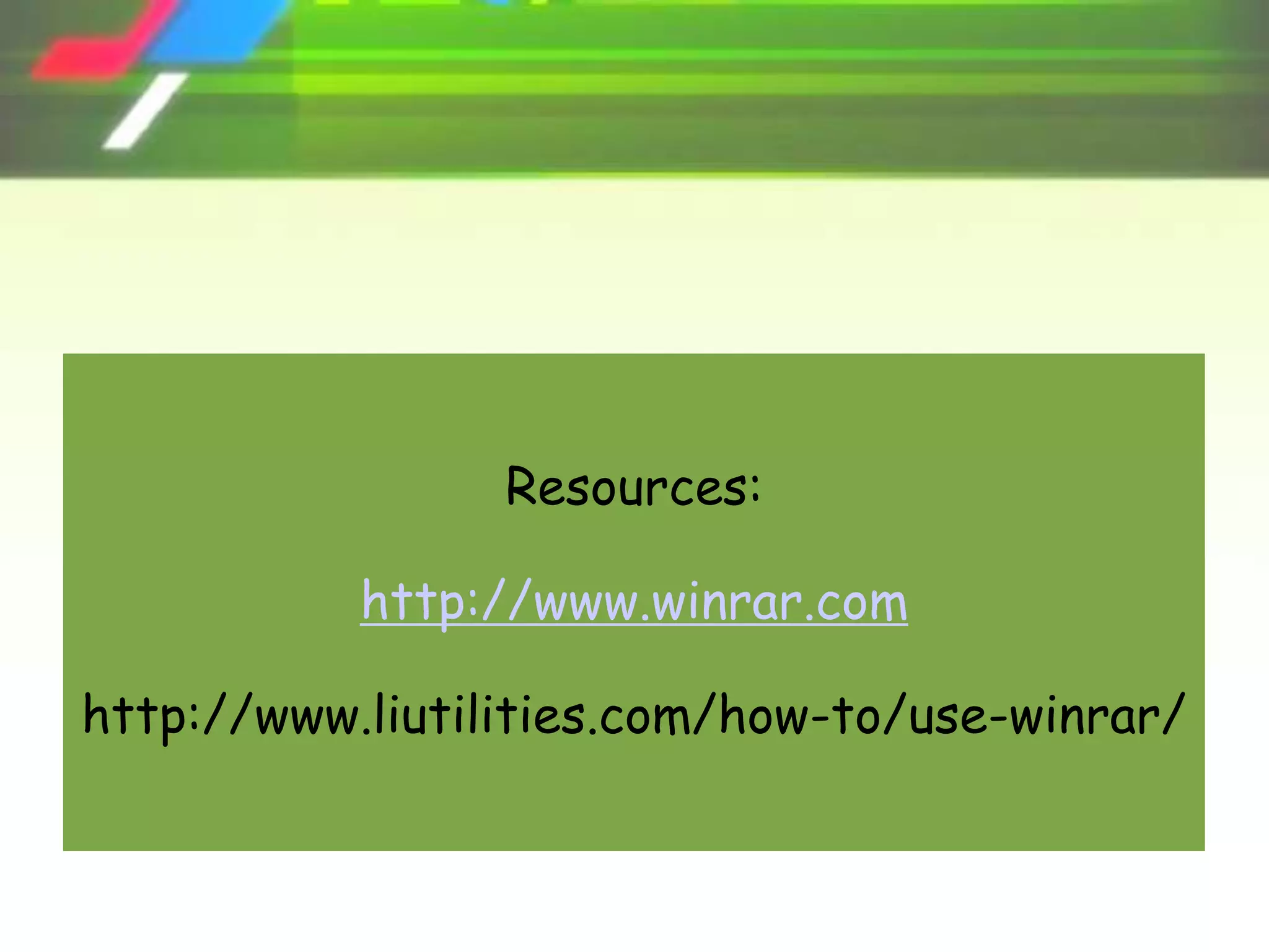Resources:
http://www.winrar.com
http://www.liutilities.com/how-to/use-winrar/
 