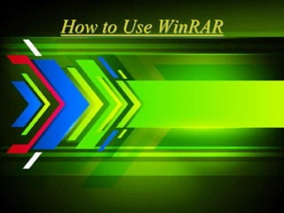 How to Use WinRAR
 