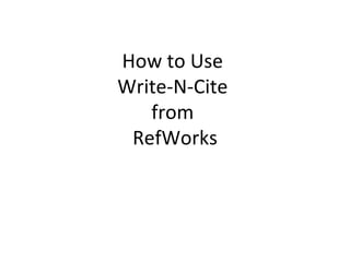How to Use  Write-N-Cite  from  RefWorks 