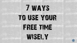 How to use your free time productively