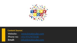 Content Source:
Website: www.kreatecube.com
Phone no: +91-9717473118
Email: info@kreatecube.com