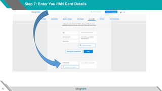 11
Step 7: Enter You PAN Card Details
 