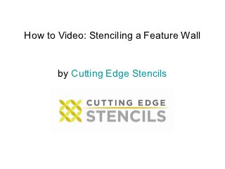 How to Video: Stenciling a Feature Wall


       by Cutting Edge Stencils
 