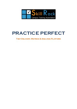 PRACTICE PERFECT
Test Delivery, Metrics & Analysis Platform
 