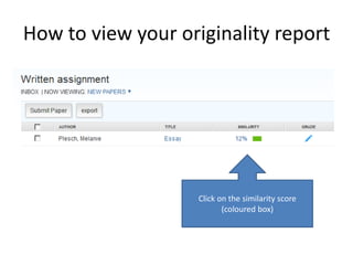 How to view your originality report




                    Click on the similarity score
                           (coloured box)
 