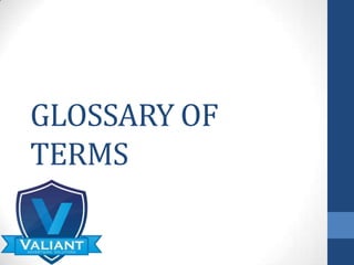 GLOSSARY OF
TERMS
 